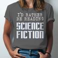 I'd Rather Be Reading Science Fiction Sci Fi Book Reader Unisex Jersey T-Shirt