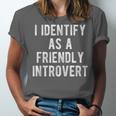 I Identify As Friendly Introvert Humor Joke Sarcastic Unisex Jersey T-Shirt I Identify As Friendly Introvert Humor Joke Sarcastic Unisex Jersey T-Shirt