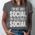 I'm Not Anti Social I'm Selectively Social Introverted Unisex Jersey T-Shirt I'm Not Anti Social I'm Selectively Social Introverted Unisex Jersey T-Shirt