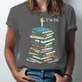 I'm Ok Books Reading Books Lover National Book Day Unisex Jersey T-Shirt I'm Ok Books Reading Books Lover National Book Day Unisex Jersey T-Shirt