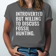 Introverted But Fossil Hunting Introvert Fossil Hunter Unisex Jersey T-Shirt Introverted But Fossil Hunting Introvert Fossil Hunter Unisex Jersey T-Shirt