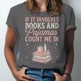 If It Involves Books & Pajamas Count Me In Cute Pajama Night Unisex Jersey T-Shirt