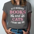If It Involves Books And Cats Book Lover Unisex Jersey T-Shirt