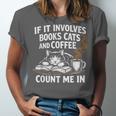 If It Involves Cats Books Coffee Introvert Pet Lover Unisex Jersey T-Shirt If It Involves Cats Books Coffee Introvert Pet Lover Unisex Jersey T-Shirt