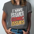 I Have Issues Comic Issues Comic Book Lover Unisex Jersey T-Shirt I Have Issues Comic Issues Comic Book Lover Unisex Jersey T-Shirt