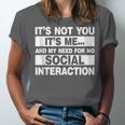 Its Not You Its Me And My Need For No Social Introvert Unisex Jersey T-Shirt Its Not You Its Me And My Need For No Social Introvert Unisex Jersey T-Shirt