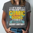 Its Okay If You Dont Like Comic Books Unisex Jersey T-Shirt Its Okay If You Dont Like Comic Books Unisex Jersey T-Shirt