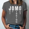 JOMO Joy Of Missing Out Sarcastic Introvert Unisex Jersey T-Shirt JOMO Joy Of Missing Out Sarcastic Introvert Unisex Jersey T-Shirt