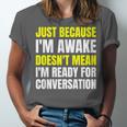 Just Because I'm Awake No Morning Person Introvert Witty Unisex Jersey T-Shirt Just Because I'm Awake No Morning Person Introvert Witty Unisex Jersey T-Shirt
