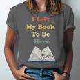 I Left My Book To Be Here Vintage Bookworm Unisex Jersey T-Shirt