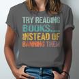 Library Advocacy Try Reading Books Instead Of Banning Them Unisex Jersey T-Shirt