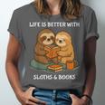 Life Is Better With Sloths And Books Cute Sloth Lover Unisex Jersey T-Shirt Life Is Better With Sloths And Books Cute Sloth Lover Unisex Jersey T-Shirt