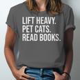 Lift Heavy Pet Cats Read Books Gym Workout Weight Lifter Unisex Jersey T-Shirt Lift Heavy Pet Cats Read Books Gym Workout Weight Lifter Unisex Jersey T-Shirt