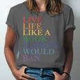 Live Life Like a Book Florida Would Ban LGBTQ Rainbow Flag Unisex Jersey T-Shirt