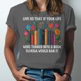 Live So That If Your Life Was A Book Florida Would Ban It Unisex Jersey T-Shirt Live So That If Your Life Was A Book Florida Would Ban It Unisex Jersey T-Shirt