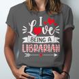 I Love Being A Librarian Library Book Valentine's Day Unisex Jersey T-Shirt I Love Being A Librarian Library Book Valentine's Day Unisex Jersey T-Shirt