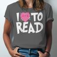 I LOVE TO READ Reading Books Bookworm Library Day Novelty Unisex Jersey T-Shirt