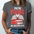Maybe Books Are Addicted To Me Reading Present Unisex Jersey T-Shirt Maybe Books Are Addicted To Me Reading Present Unisex Jersey T-Shirt