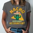 Nacho Average Accountant Accounting Book Keeper Joke Unisex Jersey T-Shirt