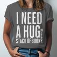 I Need A Huge Stack Of Books Book Lover Joke Unisex Jersey T-Shirt