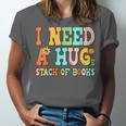 I Need A Huge Stack Of Books Reading Bookworm Joke Unisex Jersey T-Shirt