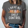 I Have No Shelf Control Book Lover Reading Bookworm Reader Unisex Jersey T-Shirt I Have No Shelf Control Book Lover Reading Bookworm Reader Unisex Jersey T-Shirt