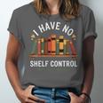 I Have No Shelf Control Book Lover Reading Humor Quote Unisex Jersey T-Shirt