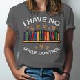 No Shelf Control Read Reading Book Librarian Men Women Kids Unisex Jersey T-Shirt
