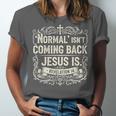 Normal Isn't Coming Back Jesus Is Book Of Revelations Bible Unisex Jersey T-Shirt Normal Isn't Coming Back Jesus Is Book Of Revelations Bible Unisex Jersey T-Shirt