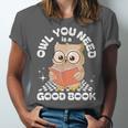 Owl You Need Is A Good Book Teacher Librarian Reading Unisex Jersey T-Shirt Owl You Need Is A Good Book Teacher Librarian Reading Unisex Jersey T-Shirt