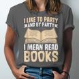I Like To Party And By Party I Mean Read Books Unisex Jersey T-Shirt I Like To Party And By Party I Mean Read Books Unisex Jersey T-Shirt