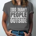 Too Many People Outside Introvert Introverted Shy Shyness Unisex Jersey T-Shirt Too Many People Outside Introvert Introverted Shy Shyness Unisex Jersey T-Shirt