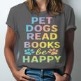 Pet Dogs Read Books Be Happy Dog Lover Unisex Jersey T-Shirt