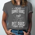 Read Banned Books PET DOGS FIGHT EVIL Read Books Reader Unisex Jersey T-Shirt