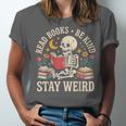 Read Books Be Kind Stay Weird Skeleton Reading Book Unisex Jersey T-Shirt