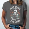 Read Books Be Kind Stay Weird Skeleton Reading Goth Flower Unisex Jersey T-Shirt Read Books Be Kind Stay Weird Skeleton Reading Goth Flower Unisex Jersey T-Shirt