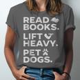 Read Books Lift Heavy Pet Dogs Unisex Jersey T-Shirt Read Books Lift Heavy Pet Dogs Unisex Jersey T-Shirt