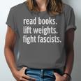 Read Books Lift Weights Fight Fascists Reading Lovers Unisex Jersey T-Shirt Read Books Lift Weights Fight Fascists Reading Lovers Unisex Jersey T-Shirt