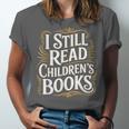 I Still Read Childrens Books First Day Of School Kid Reading Unisex Jersey T-Shirt I Still Read Childrens Books First Day Of School Kid Reading Unisex Jersey T-Shirt