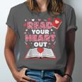 Read Your Heart Out Valentines Day Reading Book Kids Teacher Unisex Jersey T-Shirt
