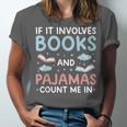 Reading Bedtime If It Involves Books And Pajamas Count Me In Unisex Jersey T-Shirt
