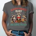 Reading Book Lover Racoon Always Freakin Busy Reading Trash Unisex Jersey T-Shirt