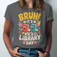 Reading Book Lover School Librarian Bruh It's Library Day Unisex Jersey T-Shirt Reading Book Lover School Librarian Bruh It's Library Day Unisex Jersey T-Shirt