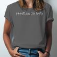 Reading Is Hot Book Lover Literary Humor Bookworm Unisex Jersey T-Shirt Reading Is Hot Book Lover Literary Humor Bookworm Unisex Jersey T-Shirt