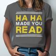 Reading Literacy Ha Ha Made You Read Book Lover Joke Unisex Jersey T-Shirt Reading Literacy Ha Ha Made You Read Book Lover Joke Unisex Jersey T-Shirt