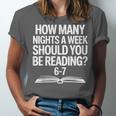 Reading Meme 6 To 7 Nights a Week Book Appreciation Unisex Jersey T-Shirt