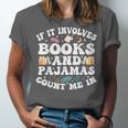 Reading Pajamas If It Involves Books And Pajamas Count Me In Unisex Jersey T-Shirt