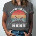 Retro I Put My Book Down To Be Here For Book Lover Unisex Jersey T-Shirt Retro I Put My Book Down To Be Here For Book Lover Unisex Jersey T-Shirt