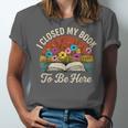 Retro Vintage Book Lover Reading I Closed My Book To Be Here Unisex Jersey T-Shirt Retro Vintage Book Lover Reading I Closed My Book To Be Here Unisex Jersey T-Shirt
