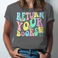 Return Your Books End School Year School Librarian Teacher For Men Women Girls Kids Unisex Jersey T-Shirt